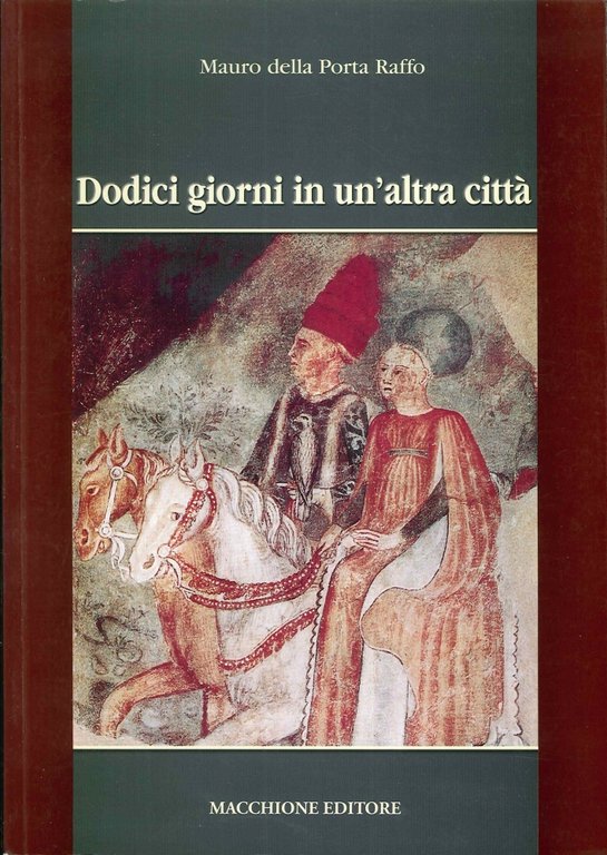 Dodici giorni in un'altra città, Varese, Macchione Editore, 2005
