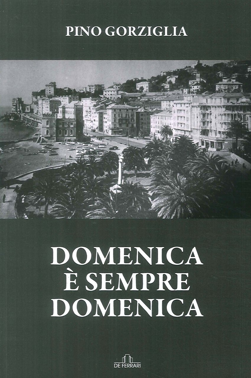 Domenica è sempre domenica, Genova, De Ferrari Editore, 2018