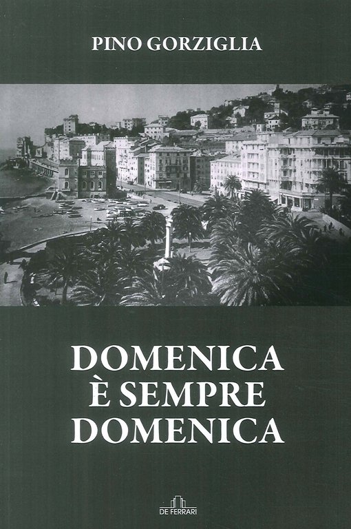 Domenica è sempre domenica, Genova, De Ferrari Editore, 2018