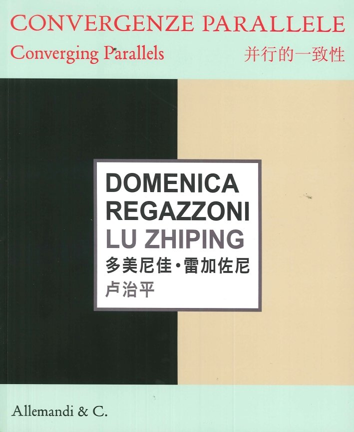 Domenica Regazzoni, Lu Zhiping. Convergenze Parallele. Converging Parallels, Torino, Umberto …