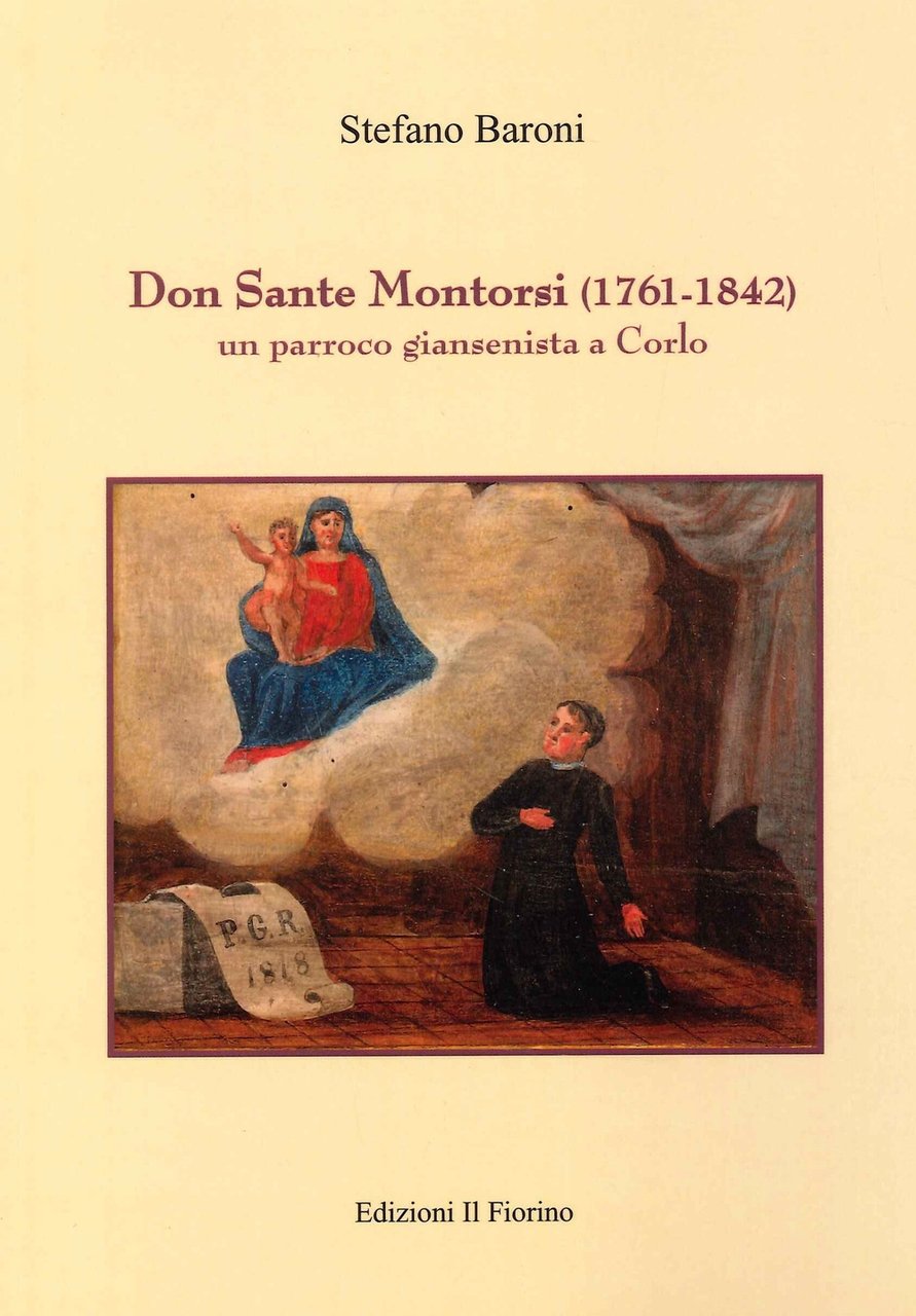 Don Sante Montorsi (1761-1842). Un parroco giansenista a Corlo, Modena, …
