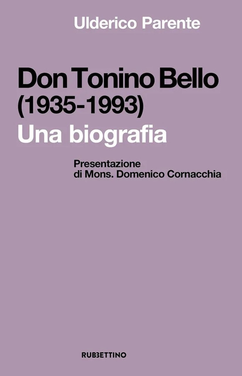 Don Tonino Bello (1935-1993). Una biografia, Soveria Mannelli, Rubbettino Editore, …