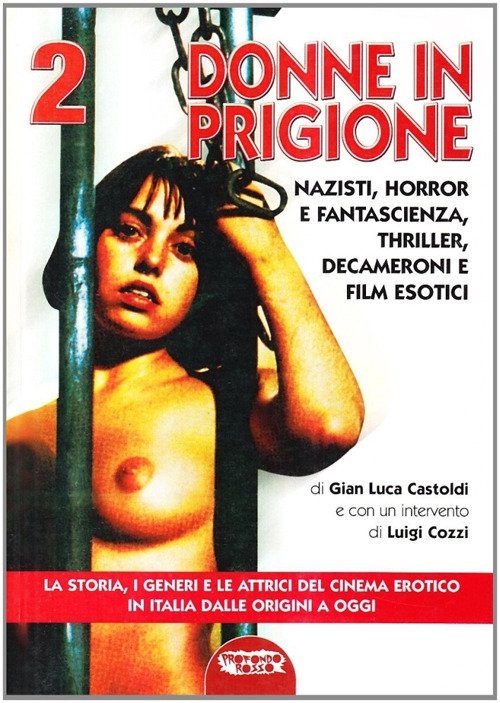 Donne in Prigione. Il Cinema Erotico Italiano dalle Origini a …