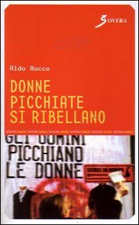 Donne picchiate si ribellano, Roma, Sovera Edizioni, 2008