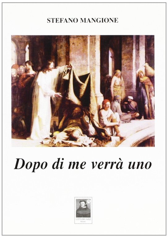 Dopo di me verrà uno, Reggio Calabria, Edizioni Città del Sole, 2007
