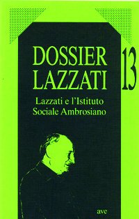 Dossier Lazzati. 13. Lazzati e l'Istituto Sociale Ambrosiano, Roma, Fondazione …