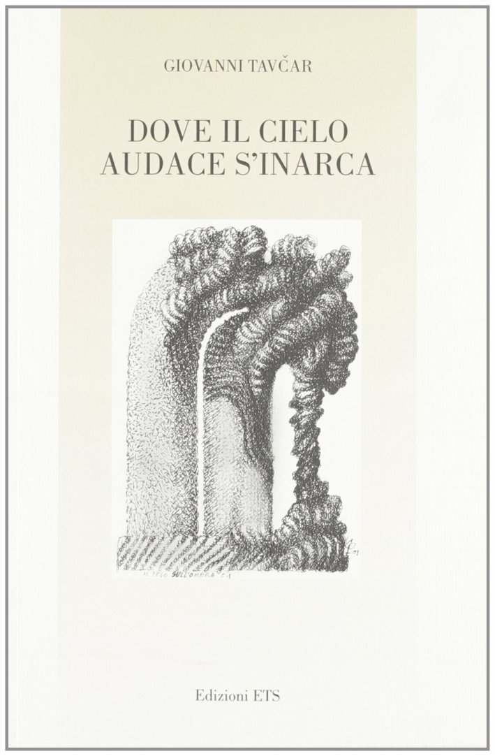 Dove il cielo audace s'inarca, Pisa, Edizioni ETS, 2006