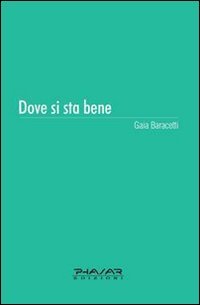 Dove si sta bene, Firenze, Phasar Edizioni, 2010