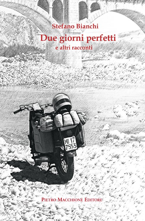 Due giorni perfetti e altri racconti, Varese, Macchione Editore, 2016