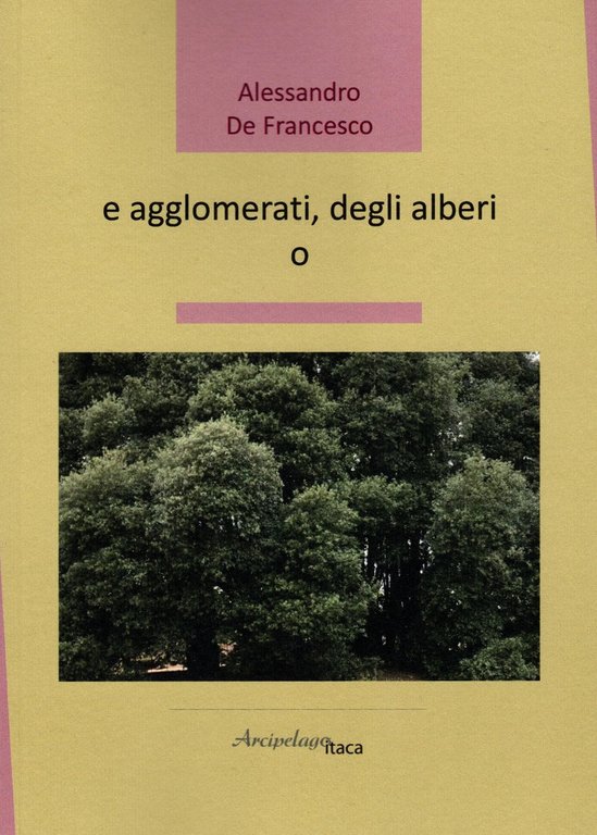 e agglomerati, degli alberi o