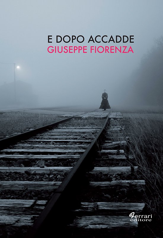 E dopo accadde, Rossano, Ferrari Editore, 2018