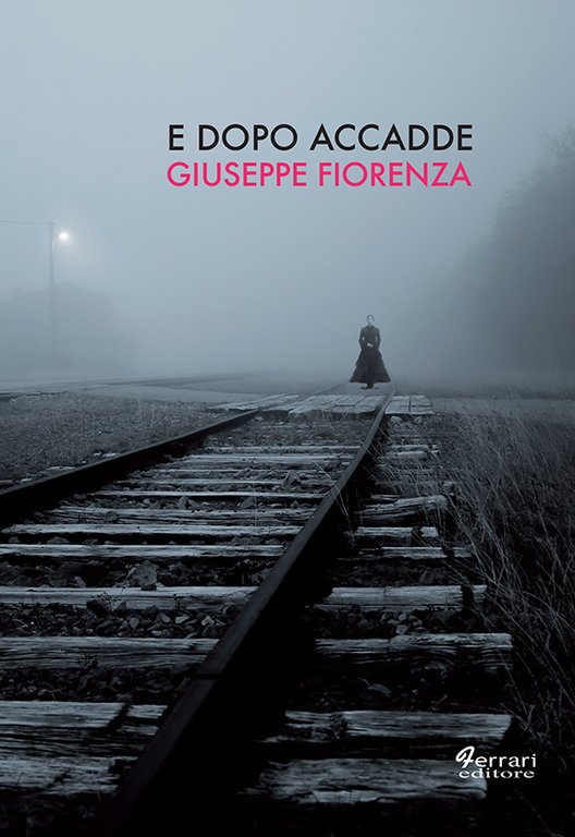 E dopo accadde, Rossano, Ferrari Editore, 2018