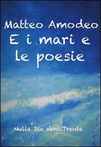 E i mari e le poesie, Piazza Armerina, Nulla Die, …