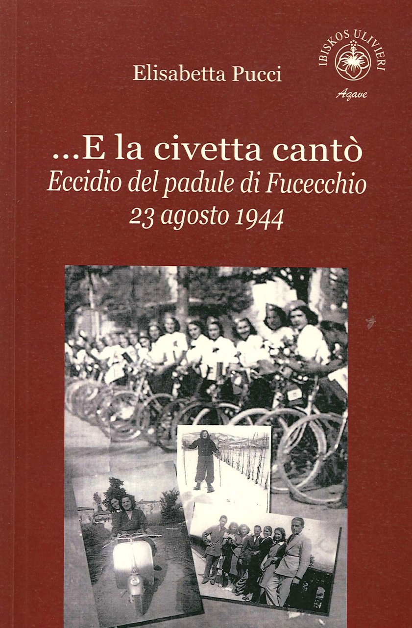 ...e la Civetta Canto' - Eccidio del Padule di Fucecchio …
