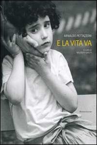 E la vita va, Argelato, Minerva Edizioni, 2011