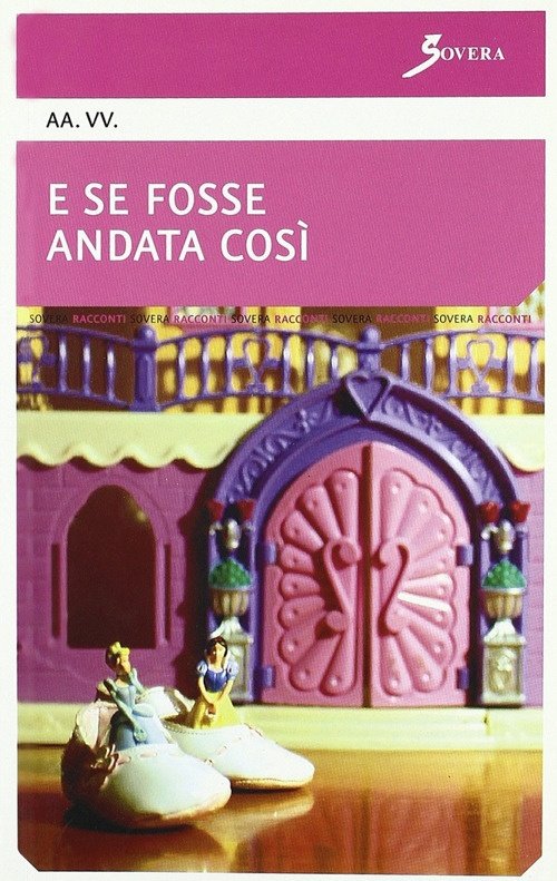 E se fosse andata così, Roma, Sovera Edizioni, 2007
