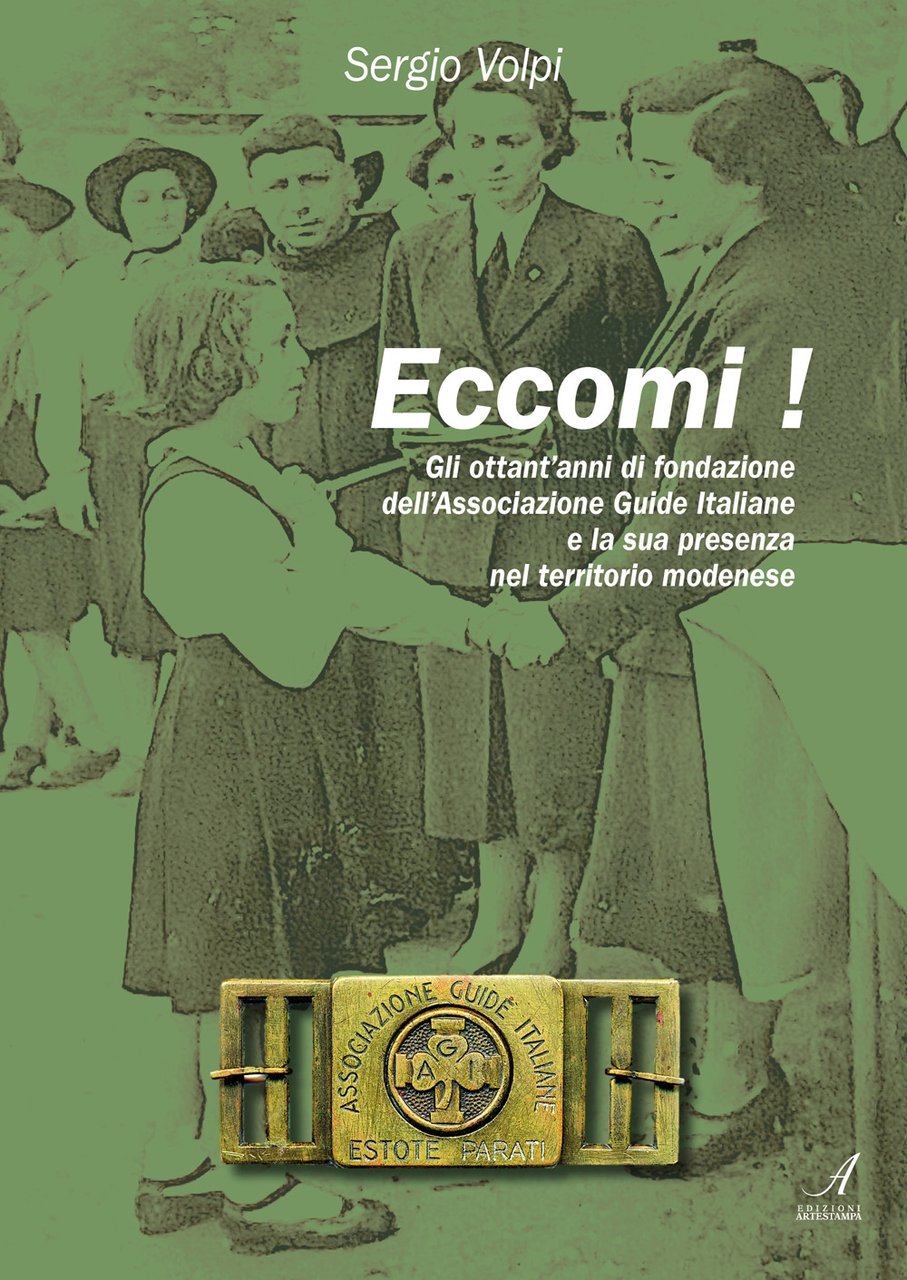 Eccomi! Gli ottant'anni di fondazione dell'Associazione Guide Italiane e la …