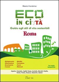 Eco in città. Roma. Guida agli stili di vita sostenibili, … | Immagine principale