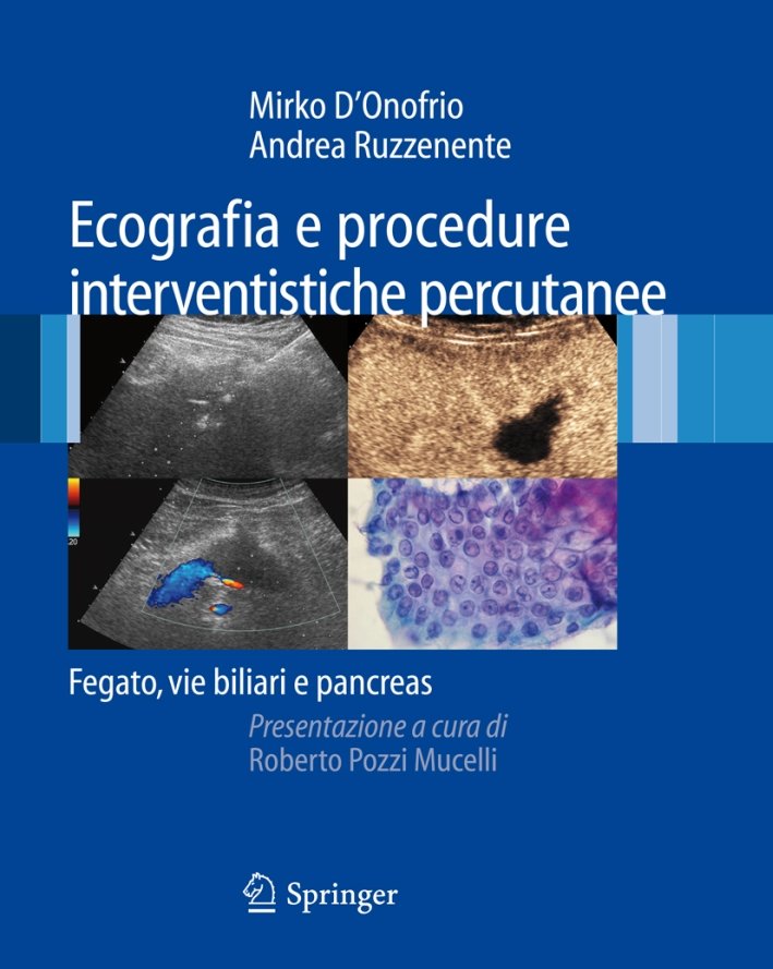 Ecografie e procedure intervenistiche percutanee: fegato, vie biliari e pancreas, …