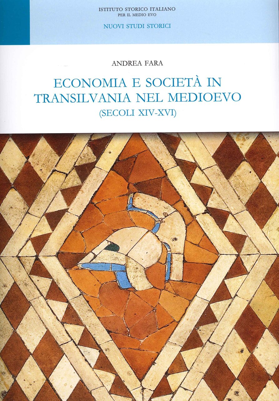 Economia e Società in Transilvania nel Medioevo (secoli XIV-XVI), Roma, …