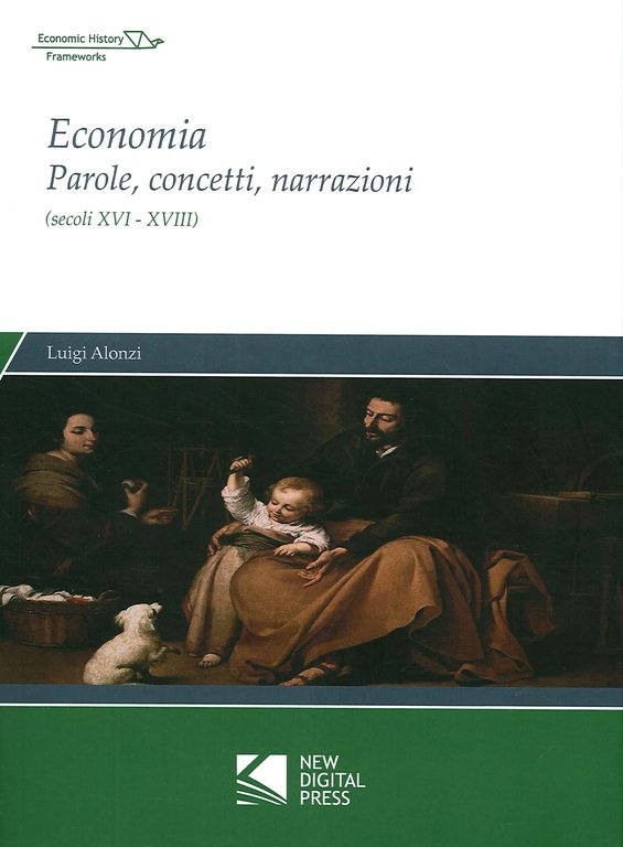 Economia. Parole, concetti, narrazioni (secoli XVI-XVIII), Palermo, NDF, 2019