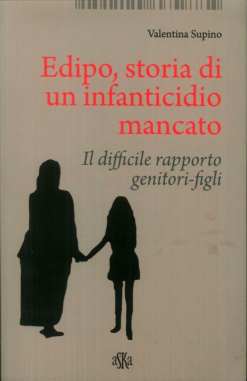 Edipo. Storia di un infanticidio mancato, Firenze, Aska, 2019