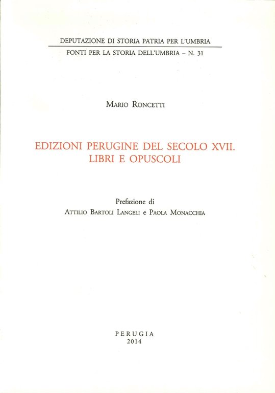Edizioni Perugine del Secolo XVII. Libri e Opuscoli, Perugia, Dep. Storia Patria Umbria, 2014