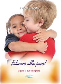 Educare alla pace! La pace si può insegnare, Marene, Litostampa …