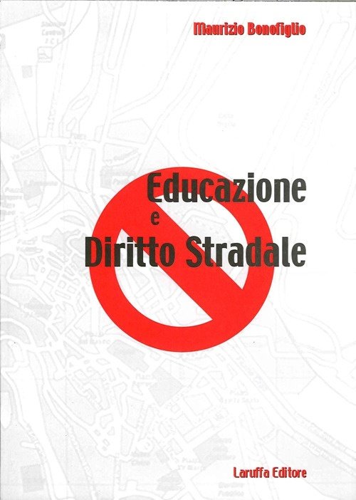 Educazione e diritto stradale, Reggio Calabria, Laruffa Editore, 2005