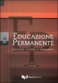 Educazione permanente. Linguaggi, culture e formazione (2010). Nuova serie. Vol. …