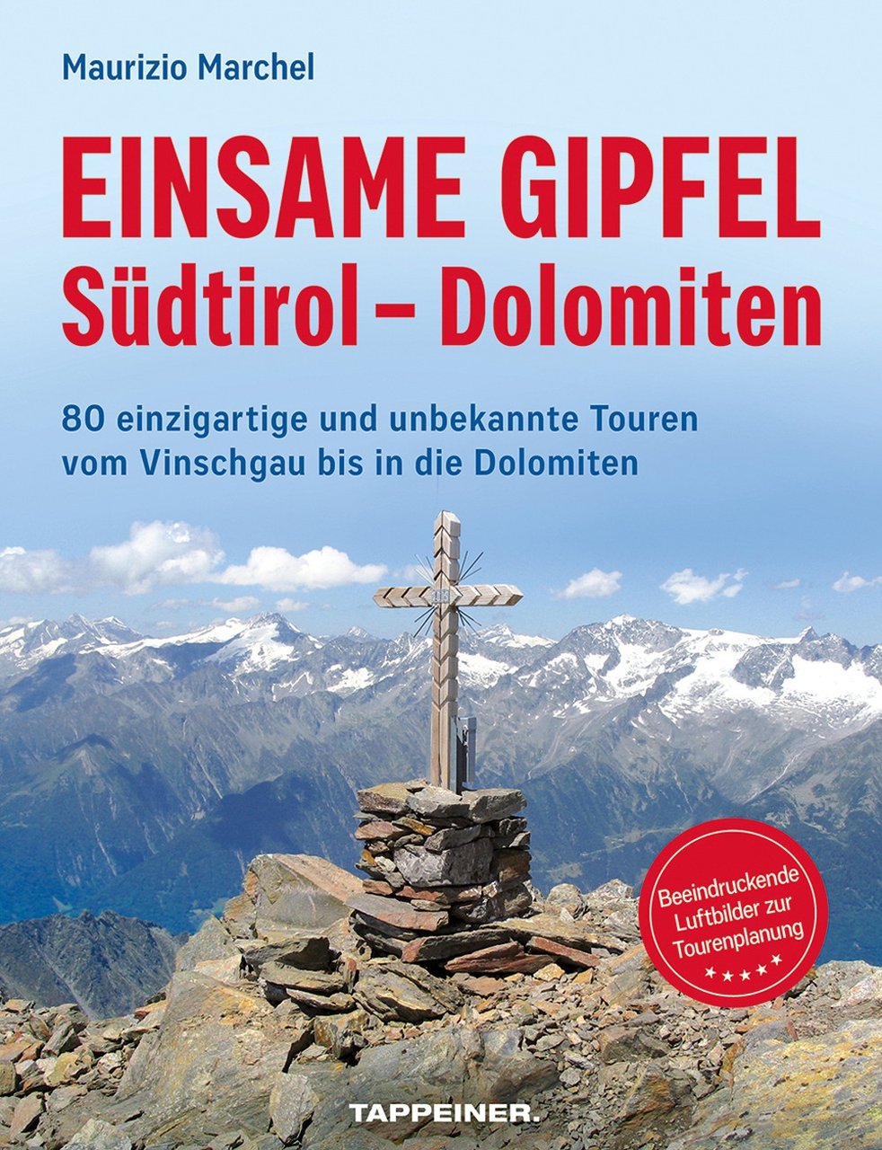 Einsame Gipfel - Südtirol - Dolomiten. 80 einzigartige Touren vom …