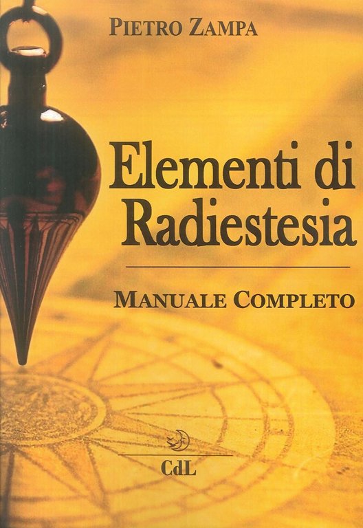 Elementi di Radiestesia. Manuale completo