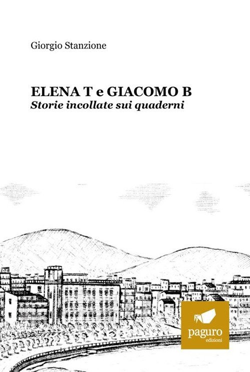 Elena T e Giacomo B. Storie incollate sui quaderni