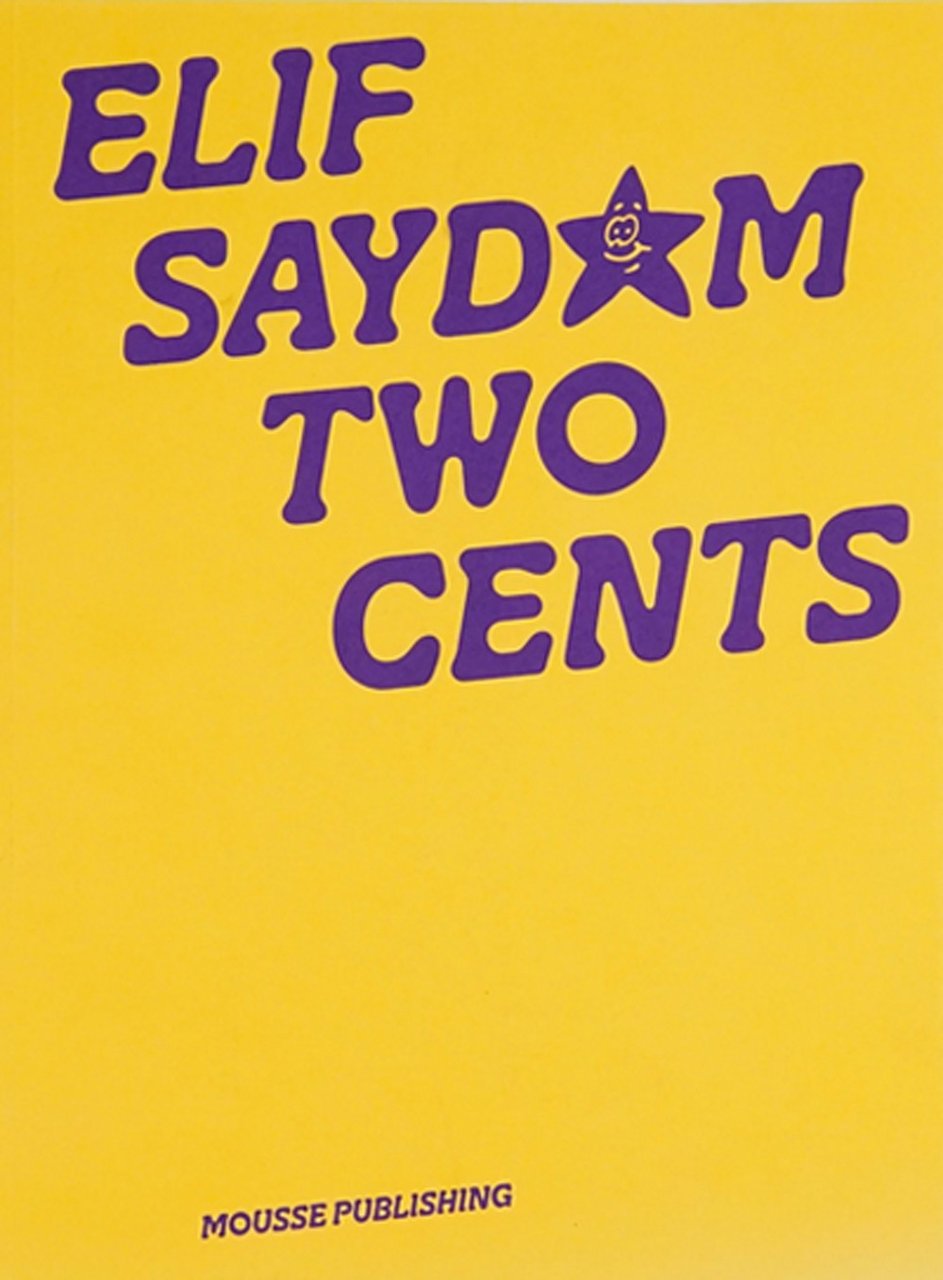 Elif Saydam: Two Cents, Milano, Mousse Publishing, 2022