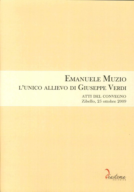 Emanuele Muzio. L'Unico Allievo di Giuseppe Verdi