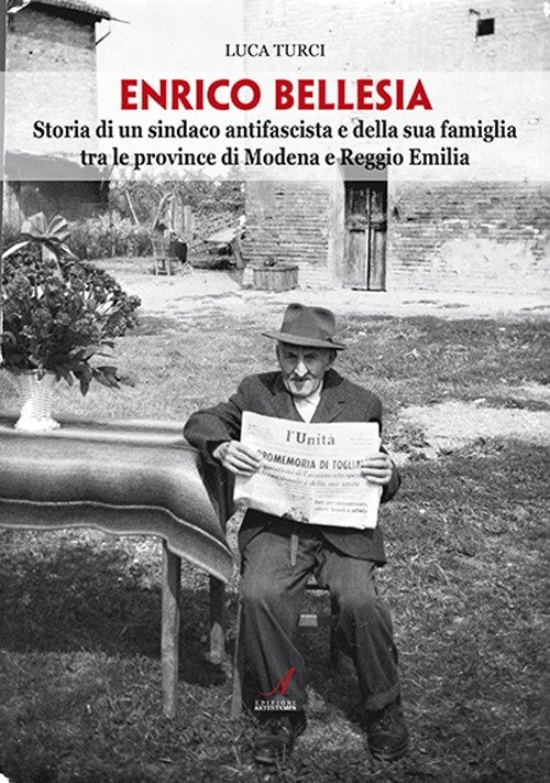 Enrico Bellesia. Storia di un sindaco antifascista e della sua …