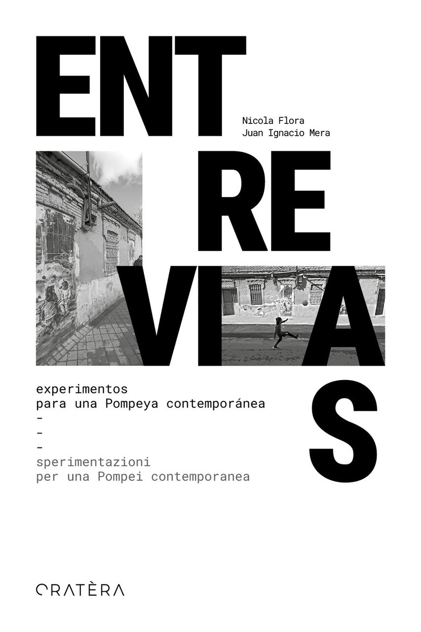 Entrevias. Experimentos para una Pompeya contemporánea. Sperimentazioni per una Pompei …