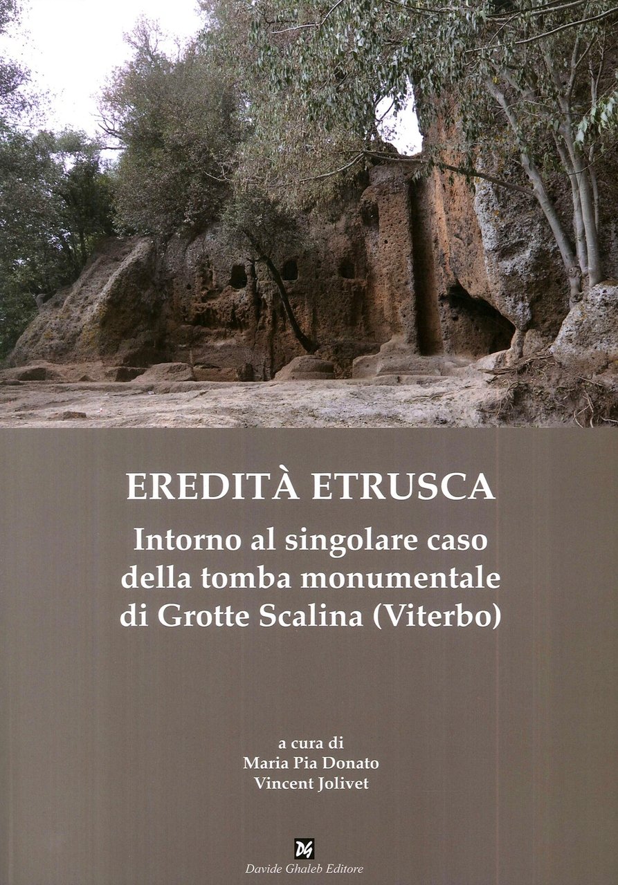 Eredità etrusca. Intorno al singolare caso della tomba monumentale di …