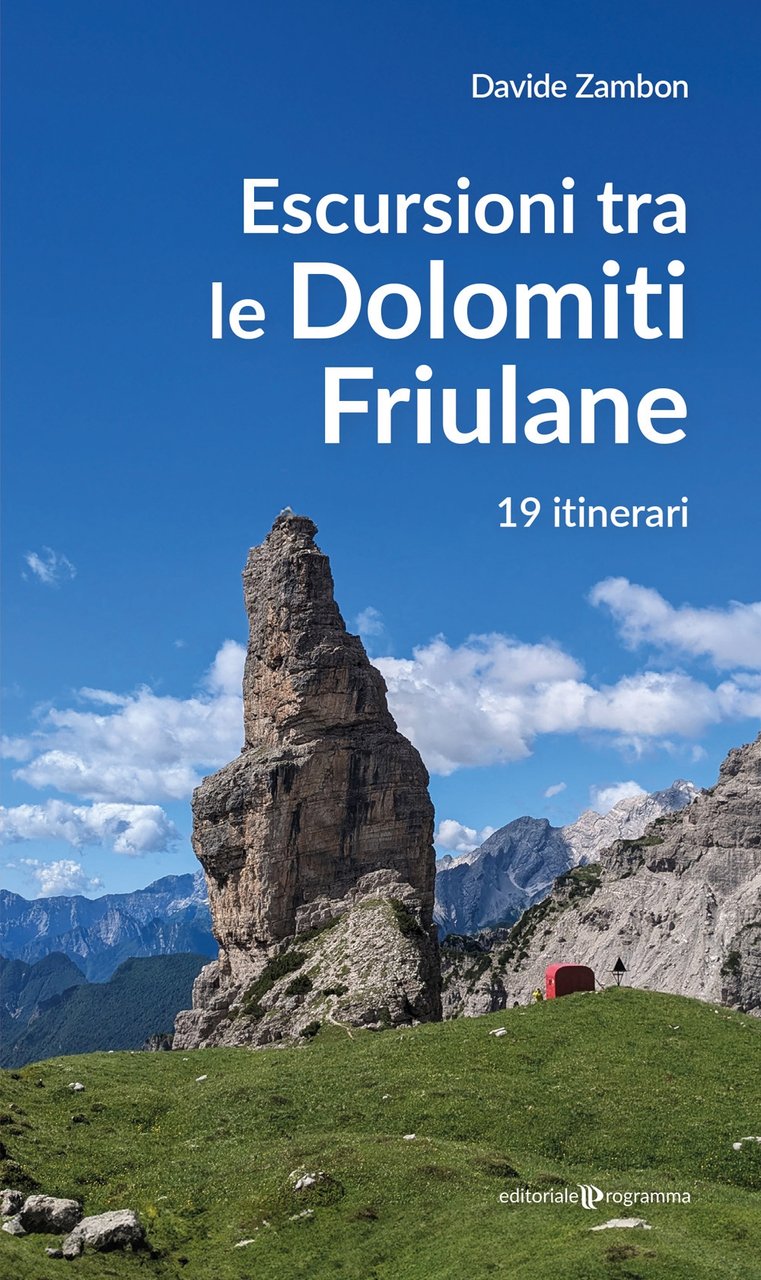 Escursioni tra le Dolomiti friulane. 19 itinerari