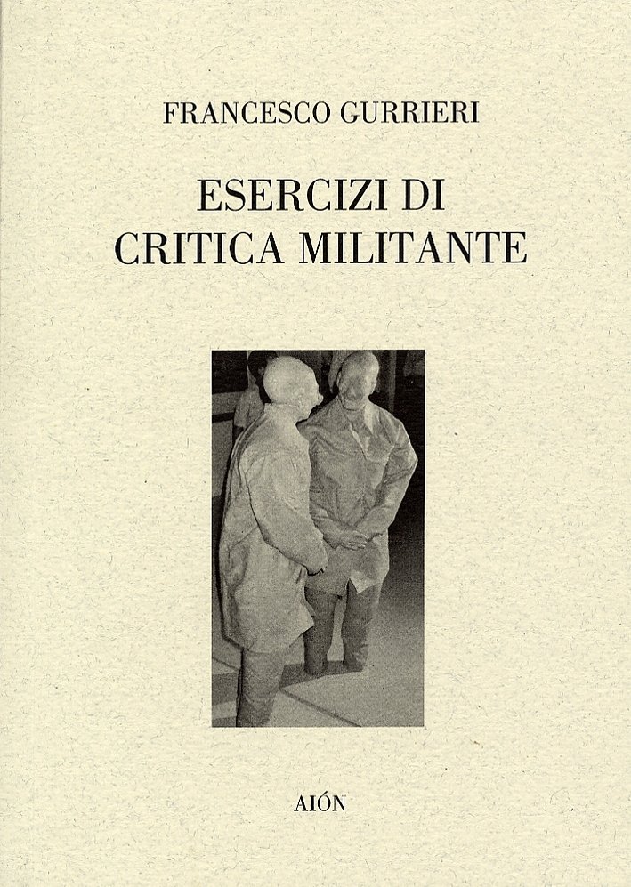 Esercizi di critica militante, Firenze, Aiòn Edizioni, 2002