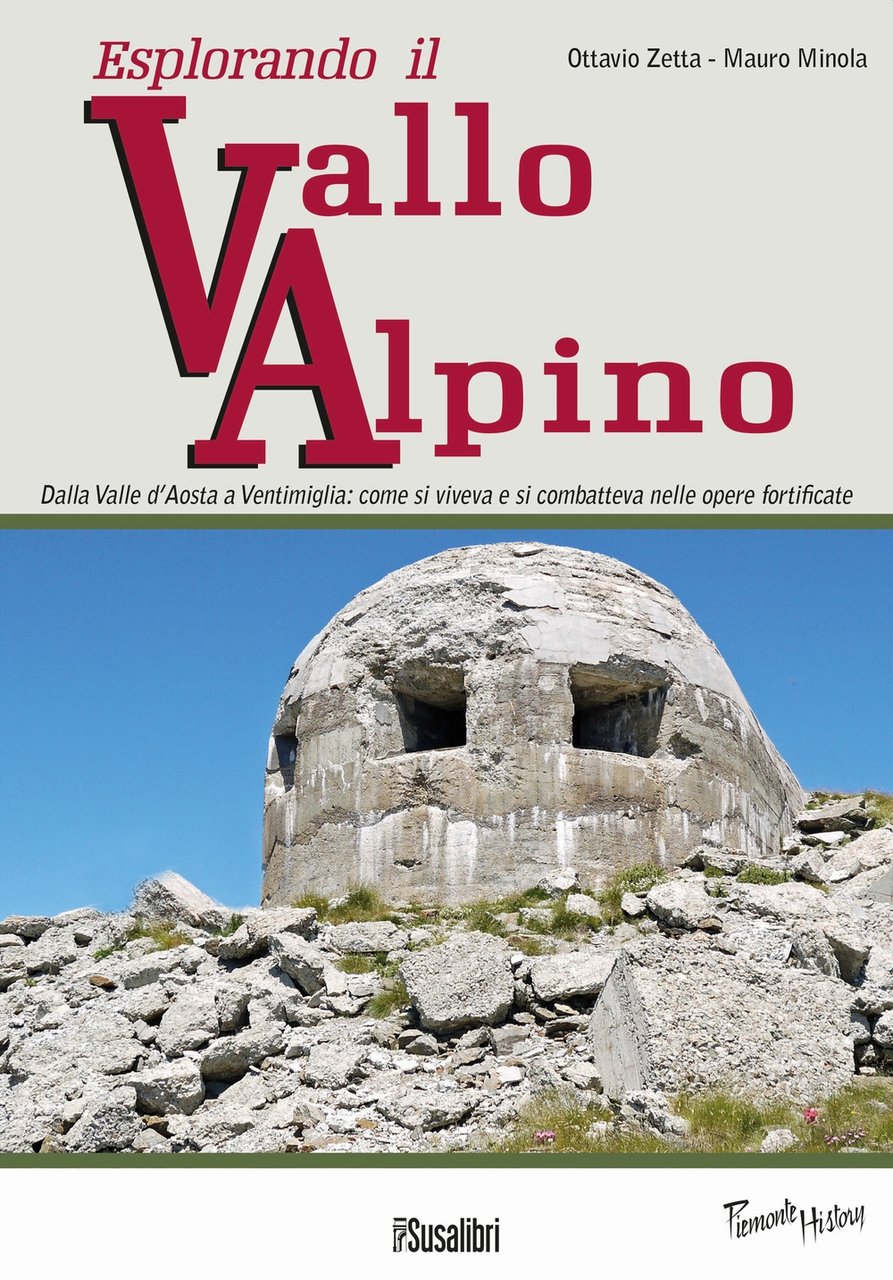 Esplorando il Vallo Alpino. Dalla Valle d'Aosta a Ventimiglia: Come …