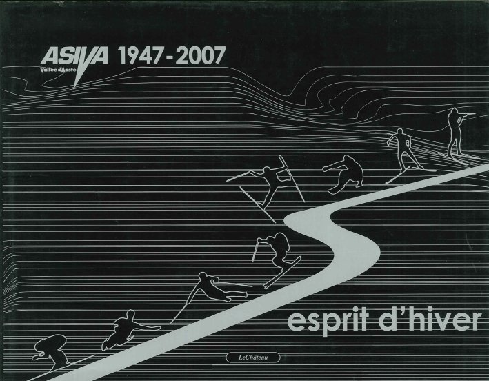 Esprit d'hiver. Asiva 1947-2007, Aosta, Le Chateau, 2007
