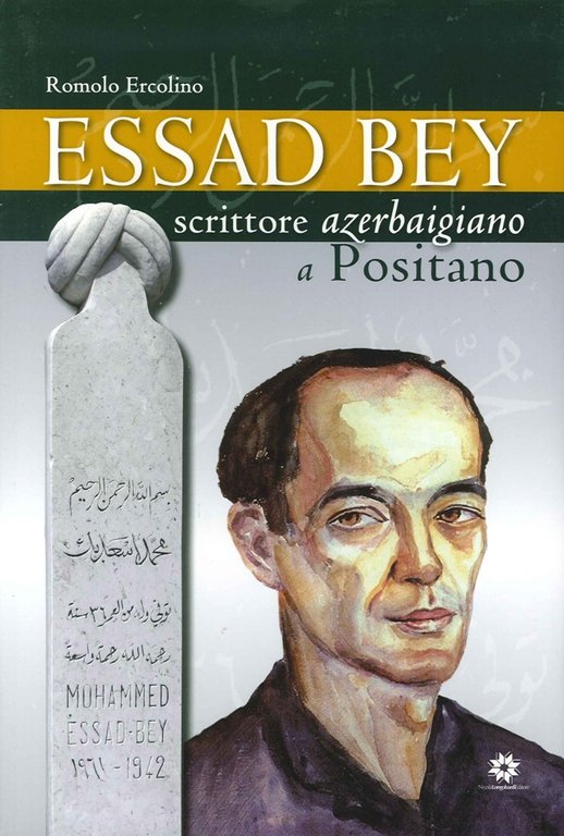 Essad Bey. Scrittore azerbaigiano a Positano, Castellamare di Stabia, Eidos Longobardi, 2013