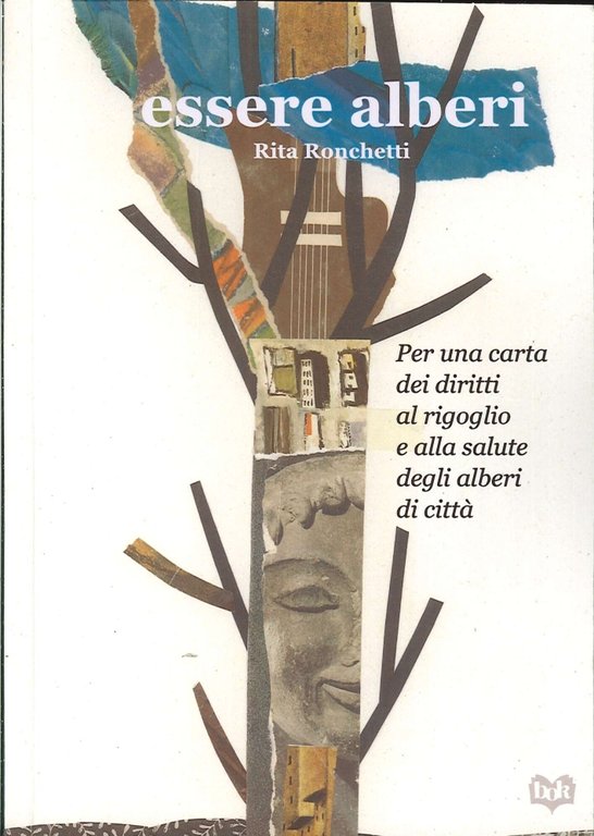 Essere Alberi. Per una Carta dei Diritti al Rigoglio e alla Salute degli Alberi in Città