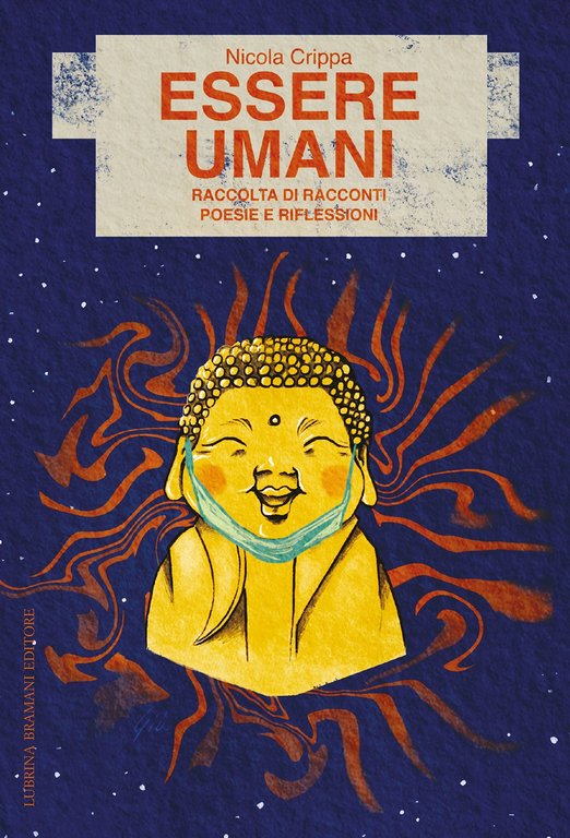 Essere umani. Diario di sopravvivenza poetica ai tempi del coronavirus, Bergamo, Lubrina Editore, 2021