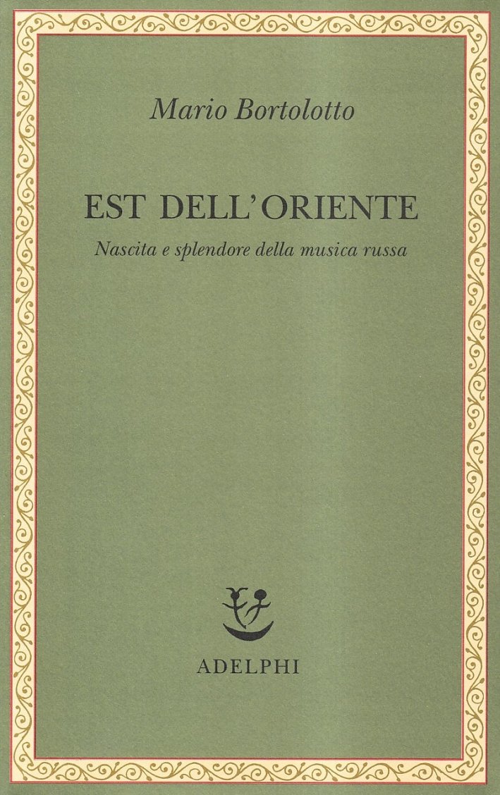 Est dell'Oriente. Nascita e splendore della musica russa