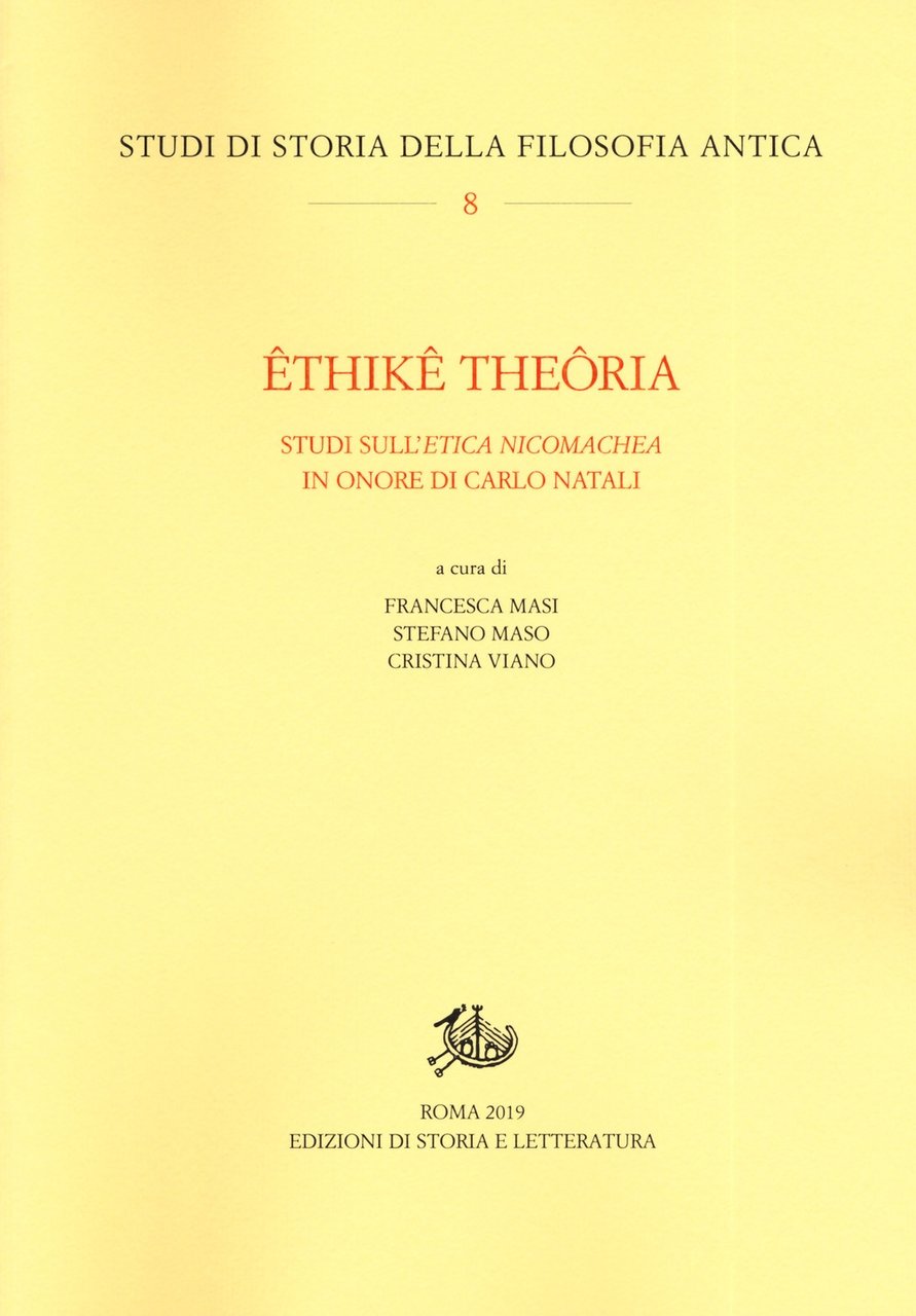 Êthikê theôria. Studi sull'"Etica nicomachea" in onore di Carlo Natali, …