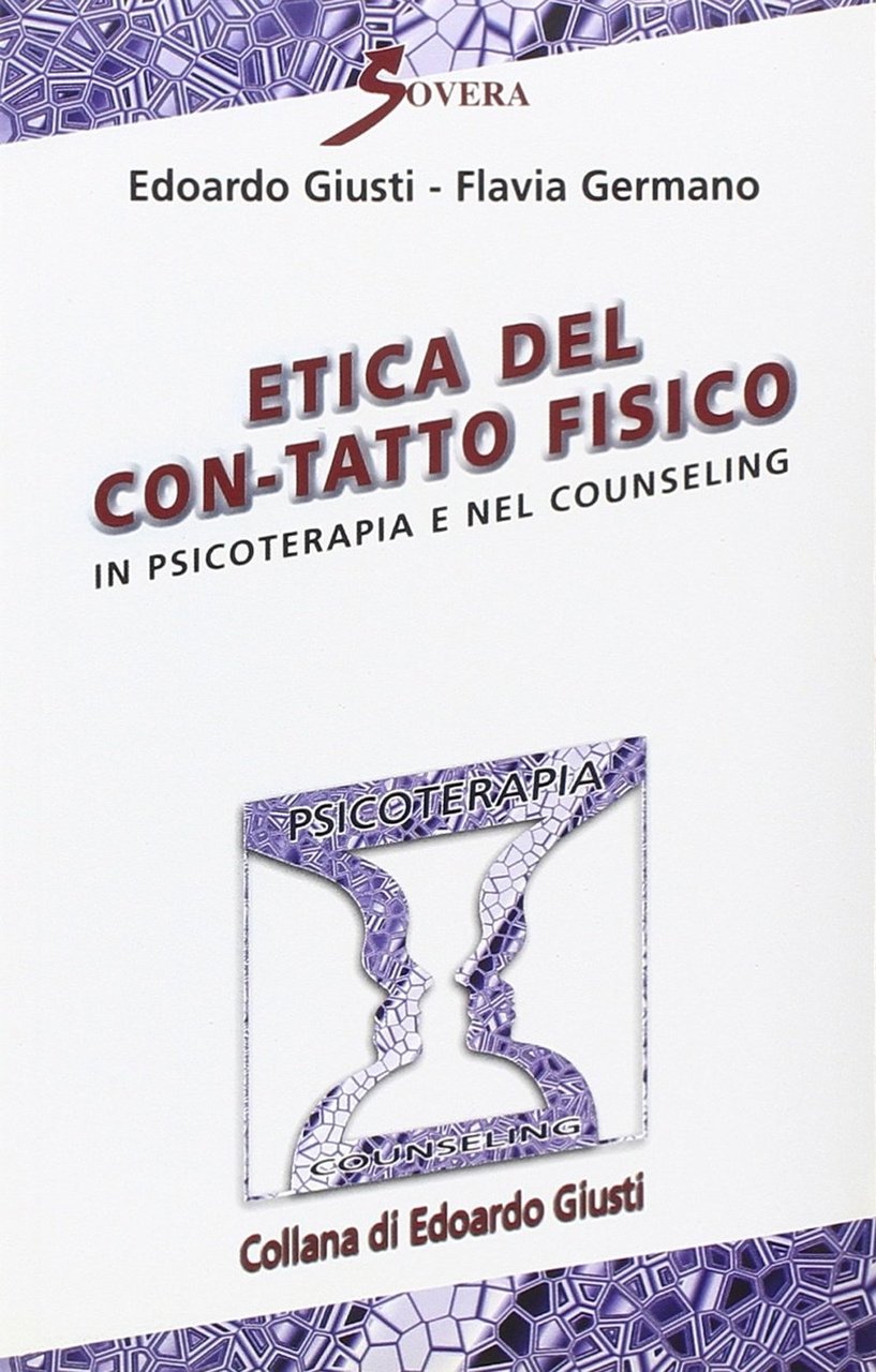 Etica del con-tatto fisico in psicoterapia e nel counseling video. …