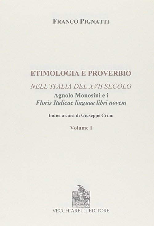 Etimologia e proverbio nell'Italia del XVII secoloFloris italicae linguae libri …