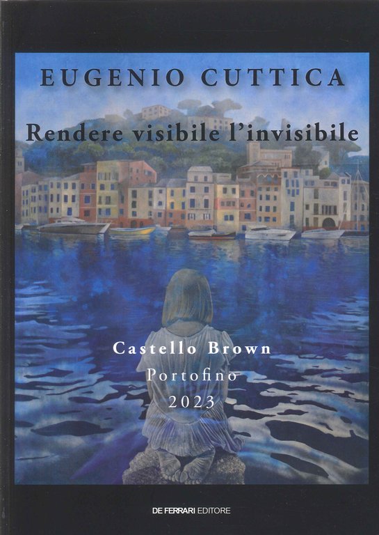 Eugenio Cuttica. Rendere visibile l'invisibile, Genova, De Ferrari Editore, 2023